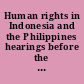 Human rights in Indonesia and the Philippines hearings before the Subcommittee on International Organizations of the Committee on International Relations, House of Representatives, Ninety-Fourth Congress, December 18, 1975 and May 3, 1976.