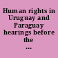 Human rights in Uruguay and Paraguay hearings before the Subcommittee on International Organizations of the Committee on International Relations, House of Representatives, Ninety-fourth Congress, second session ..