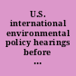 U.S. international environmental policy hearings before the Subcommittee on Human Rights and International Organizations of the Committee on Foreign Affairs, House of Representatives, Ninety-eighth Congress, second session, June 14 and September 12, 1984.