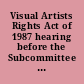 Visual Artists Rights Act of 1987 hearing before the Subcommittee on Patents, Copyrights, and Trademarks of the Committee on the Judiciary, United States Senate, One Hundredth Congress, first session, on S. 1619 ... December 3, 1987.