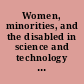 Women, minorities, and the disabled in science and technology hearing before the Subcommittee on Science, Research, and Technology of the Committee on Science, Space, and Technology, House of Representatives, One Hundredth Congress, second session, June 28, 1988.