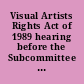 Visual Artists Rights Act of 1989 hearing before the Subcommittee on Courts, Intellectual Property, and the Administration of Justice of the Committee on the Judiciary, House of Representatives, One Hundred First Congress, first session, on H.R. 2690 ... October 18, 1990.