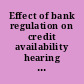 Effect of bank regulation on credit availability hearing before the Subcommittee on Financial Institutions Supervision, Regulation, and Deposit Insurance of the Committee on Banking, Finance, and Urban Affairs, House of Representatives, One Hundred Third Congress, first session, March 30, 1993.