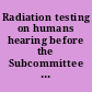 Radiation testing on humans hearing before the Subcommittee on Energy and Power of the Committee on Energy and Commerce, House of Representatives, One Hundred Third Congress, second session, January 18, 1994.