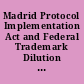 Madrid Protocol Implementation Act and Federal Trademark Dilution Act of 1995 hearing before the Subcommittee on Courts and Intellectual Property of the Committee on the Judiciary, House of Representatives, One Hundred Fourth Congress, first session, on H.R. 1270 ... H.R. 1295 ... July 19, 1995.