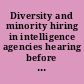 Diversity and minority hiring in intelligence agencies hearing before the Permanent Select Committee on Intelligence, House of Representatives, One Hundred Fourth Congress, first session, Wednesday, November 29, 1995.