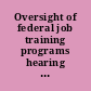 Oversight of federal job training programs hearing before the Subcommittee on Employment and Training of the Committee on Labor and Human Resources, United States Senate, One Hundred Fifth Congress, first session ... March 11, 1997.