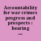 Accountability for war crimes progress and prospects : hearing before the Commission on Security and Cooperation in Europe, One Hundred Sixth Congress, first session, May 11, 1999.
