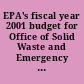 EPA's fiscal year 2001 budget for Office of Solid Waste and Emergency Response hearing before the Subcommittee on Superfund, Waste Control, and Risk Assessment of the Committee on Environment and Public Works, United States Senate, One Hundred Sixth Congress, second session, March 30, 2000.