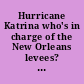 Hurricane Katrina who's in charge of the New Orleans levees? : hearing before the Committee on Homeland Security and Governmental Affairs, United States Senate, One Hundred Ninth Congress, first session, December 15, 2005.