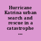 Hurricane Katrina urban search and rescue in a catastrophe : hearing before the Committee on Homeland Security and Governmental Affairs, United States Senate, One Hundred Ninth Congress, second session, January 30, 2006.