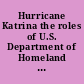 Hurricane Katrina the roles of U.S. Department of Homeland Security and Federal Emergency Management Agency leadership : hearing before the Committee on Homeland Security and Governmental Affairs, United States Senate, One Hundred Ninth Congress, second session, February 10, 2006.