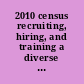 2010 census recruiting, hiring, and training a diverse workforce : hearing before the Subcommittee on Information Policy, Census, and National Archives of the Committee on Oversight and Government Reform, House of Representatives, One Hundred Tenth Congress, first session, July 26, 2007.