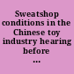 Sweatshop conditions in the Chinese toy industry hearing before the Subcommittee on Interstate Commerce, Trade, and Tourism of the Committee on Commerce, Science, and Transportation, United States Senate, One Hundred Tenth Congress, first session, October 25, 2007.