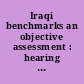 Iraqi benchmarks an objective assessment : hearing before the Committee on Foreign Affairs, House of Representatives, One Hundred Tenth Congress, first session, September 5, 2007.