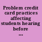 Problem credit card practices affecting students hearing before the Subcommittee on Financial Institutions and Consumer Credit of the Committee on Financial Services, U.S. House of Representatives, One Hundred Tenth Congress, second session, June 26, 2008.