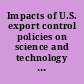 Impacts of U.S. export control policies on science and technology activities and competitiveness hearing before the Committee on Science and Technology, House of Representatives, One Hundred Eleventh Congress, first session, February 25, 2009.