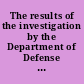 The results of the investigation by the Department of Defense and the Department of the Air Force into the release of proprietary data in the KC-X competition hearing before the Committee on Armed Services, United States Senate, One Hundred Twelfth Congress, first session, January 27, 2011.