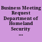 Business Meeting Request Department of Homeland Security Departmental Reports on the Beneficiaries of H.R. 306, H.R. 977, H.R. 1023, and H.R. 1207.