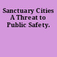 Sanctuary Cities A Threat to Public Safety.