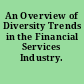 An Overview of Diversity Trends in the Financial Services Industry.