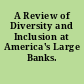 A Review of Diversity and Inclusion at America's Large Banks.