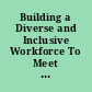 Building a Diverse and Inclusive Workforce To Meet the Homeland Security Mission.