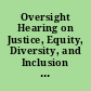 Oversight Hearing on Justice, Equity, Diversity, and Inclusion in Environmental Policymaking : The Role of Environmental Organizations and Grantmaking Foundations.