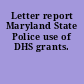 Letter report Maryland State Police use of DHS grants.