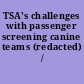 TSA's challenges with passenger screening canine teams (redacted) /