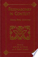 Freemasonry in context : history, ritual, controversy /