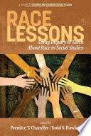 Race lessons : using inquiry to teach about race in social studies /