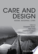 Care and design : bodies, buildings, cities /