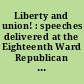 Liberty and union! : speeches delivered at the Eighteenth Ward Republican Festival, in commemoration of the birth of Washington : held at the Gramercy Park House, New York, February 22, 1860 /