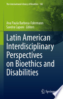 Latin American interdisciplinary perspectives on bioethics and disabilities /