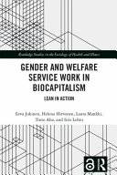 Gender and welfare service work in biocapitalism : lean in action /