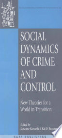 Social dynamics of crime and control : new theories for a world in transition /