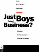 Just boys doing business? : men, masculinities and crime /