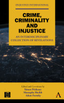 Crime, criminality and injustice : an interdisciplinary collection of revelations /