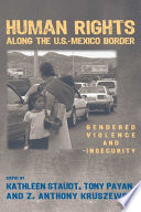 Human rights along the U.S.-Mexico border : gendered violence and insecurity /