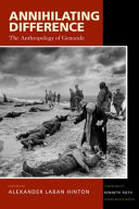 Annihilating difference : the anthropology of genocide /