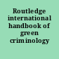 Routledge international handbook of green criminology /