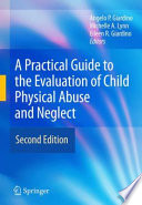 A practical guide to the evaluation of child physical abuse and neglect