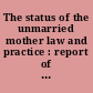 The status of the unmarried mother law and practice : report of the Secretary-General.
