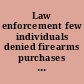 Law enforcement few individuals denied firearms purchases are prosecuted and ATF should assess use of warning notices in lieu of prosecutions : report to the Ranking Member Subcommittee on Commerce, Justice, Science and Related Agencies, Committee on Appropriations, House of Representatives /