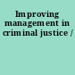 Improving management in criminal justice /