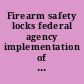 Firearm safety locks federal agency implementation of the presidential directive : report to congressional requesters /