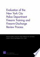 Evaluation of the New York City Police Department firearm training and firearm-discharge review process /