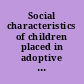 Social characteristics of children placed in adoptive homes during 1968 /