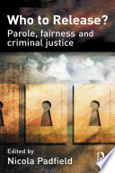 Who to release? : parole, fairness and criminal justice /